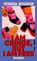 Verena Bogner - I am cringe, but I am free, Inbunden