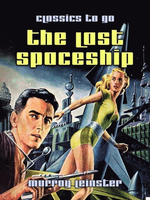 Murray Leinster - Last Spaceship, E-bok