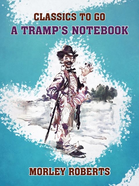 Morley Roberts - Tramp's Notebook, E-bok