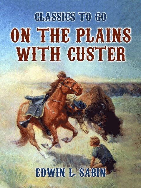 Robert E. Peary - On the Plains with Custer, E-bok