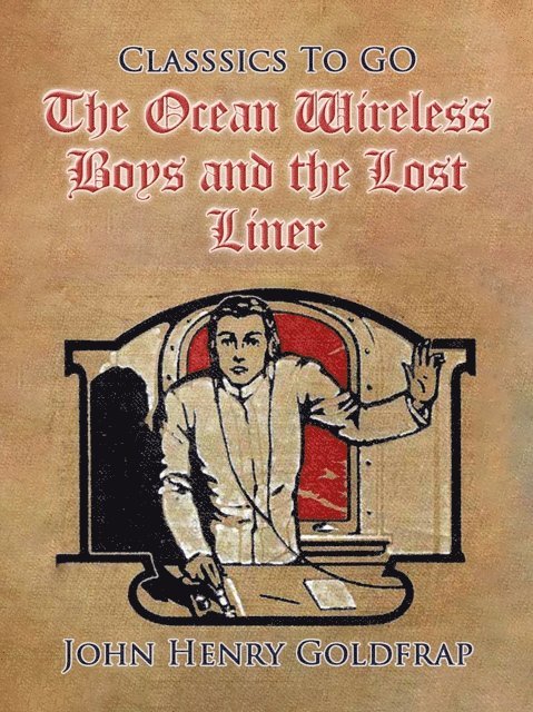 John Henry Goldfrap - Ocean Wireless Boys and the Lost Liner, E-bok