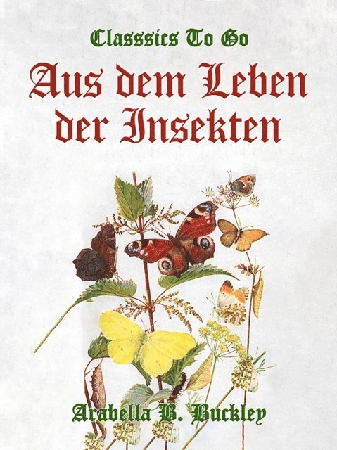 Arabella B. Buckley - Aus dem Leben der Insekten, E-bok