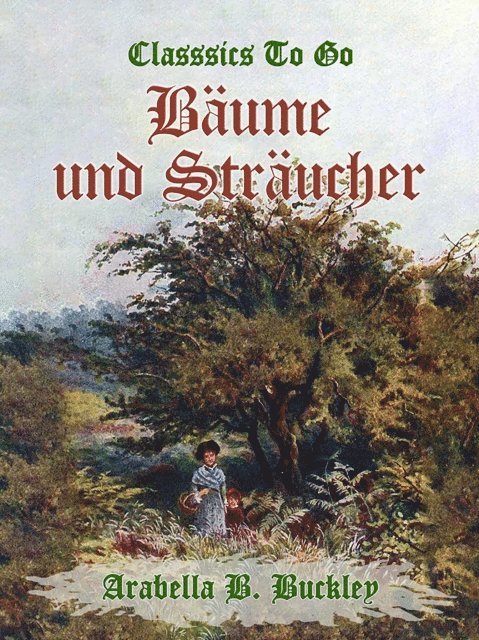 Arabella B. Buckley - Bäume und Sträucher, E-bok