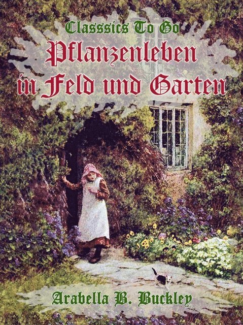 Arabella B. Buckley - Pflanzenleben in Feld und Garten, E-bok