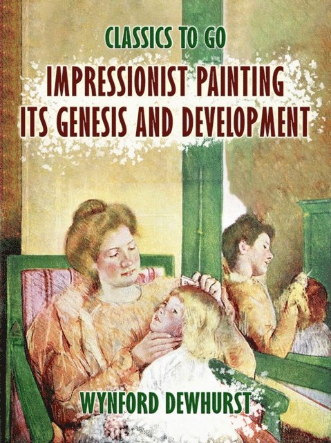 Wynford Dewhurst - Impressionist Painting Its Genesis and Development, E-bok