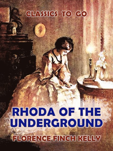 Florence Finch Kelly - Rhoda of the Underground, E-bok