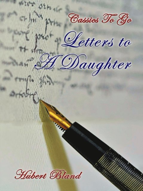 Hubert Bland - Letters to A Daughter, E-bok