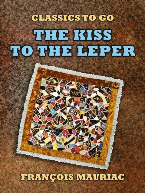 Francois Mauriac - Kiss to the Leper, E-bok