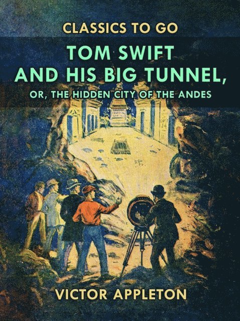 Victor Appleton - Tom Swift and His Big Tunnel, or, The Hidden City of the Andes, E-bok