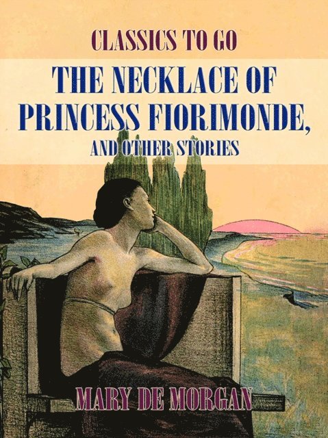 Mary De Morgan - Necklace of Princess Fiorimonde, And Other Stories, E-bok