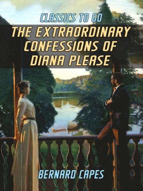 Bernard Capes - Extraordinary Confessions of Diana Please, E-bok