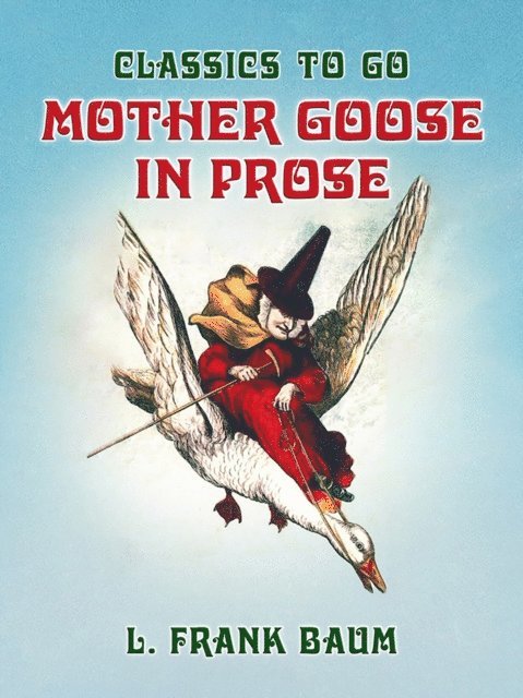 L. Frank Baum - Mother Goose in Prose, E-bok