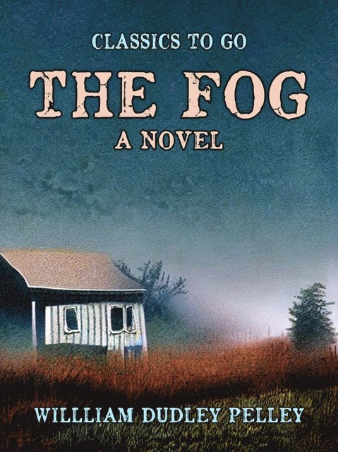 William Dudley Pelley - Fog A Novel, E-bok