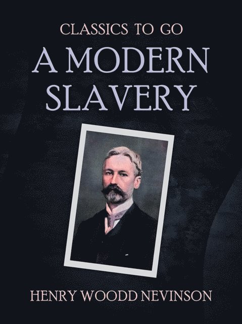 Henry Woodd Nevinson - Modern Slavery, E-bok