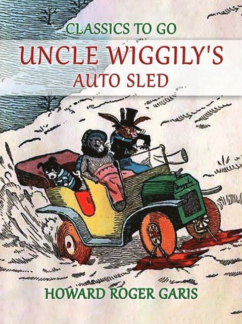 Howard Roger Garis - Uncle Wiggily's Auto Sled, E-bok