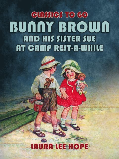Laura Lee Hope - Bunny Brown And His Sister Sue At Camp Rest-A-While, E-bok