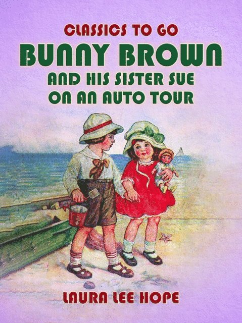 Laura Lee Hope - Bunny Brown And His Sister Sue On An Auto Tour, E-bok
