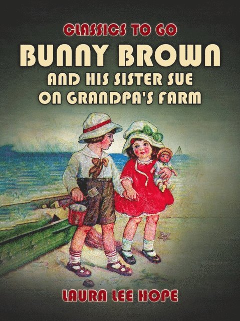 Laura Lee Hope - Bunny Brown And His Sister Sue On Grandpa's Farm, E-bok
