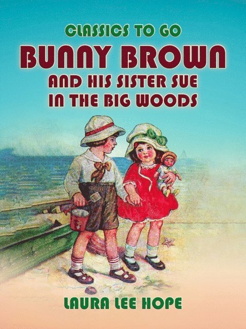 Laura Lee Hope - Bunny Brown And His Sister Sue In The Big Woods, E-bok
