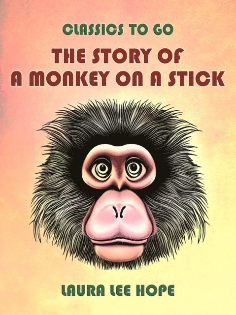 Laura Lee Hope - Story Of A Monkey On A Stick, E-bok