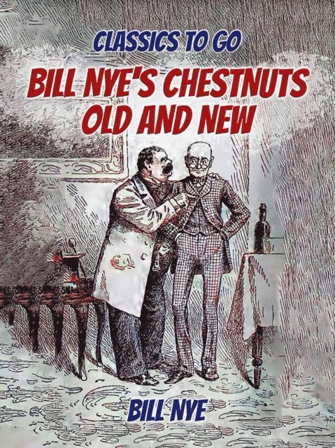 Bill Nye - Bill Nye's Chestnuts Old And New, E-bok