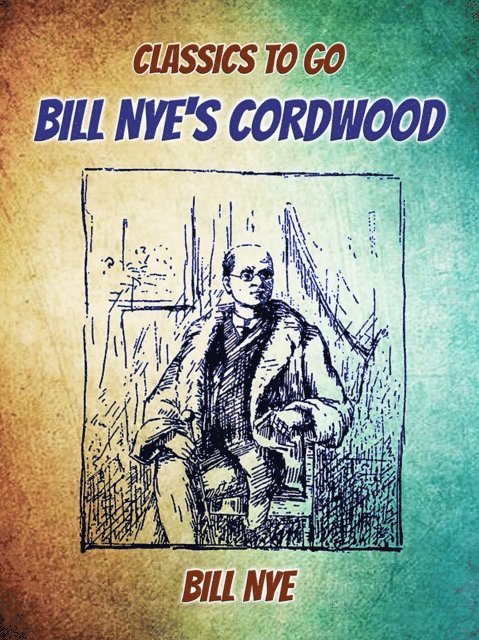 Bill Nye - Bill Nye's Cordwood, E-bok