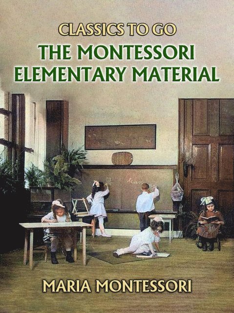 Maria Montessori - Montessori Elementary Material, E-bok