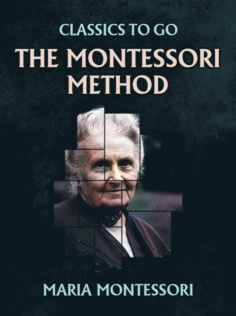 Maria Montessori - Montessori Method, E-bok