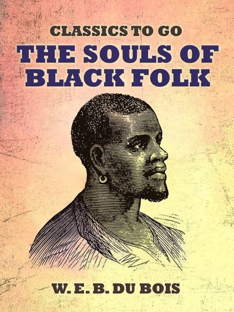 W. E. B. Du Bois - Souls Of Black Folk, E-bok
