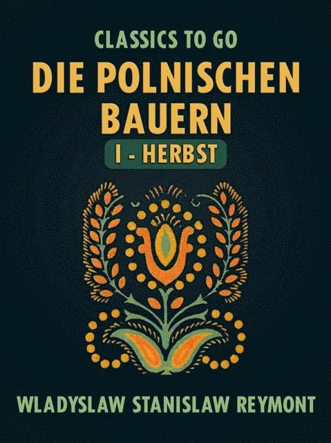Wladyslaw Stanislaw Reymont - Die polnischen Bauern I - Herbst, E-bok. Tillgänglighet: Lägg i varukorg