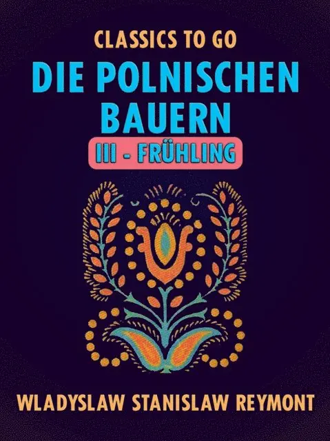 Wladyslaw Stanislaw Reymont - Die polnischen Bauern III - Frühling, E-bok. Tillgänglighet: Lägg i varukorg