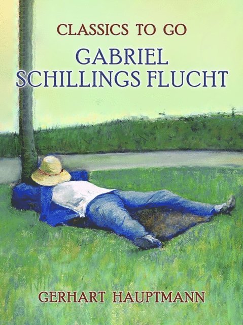 Gerhart Hauptmann - Gabriel Schillings Flucht, E-bok