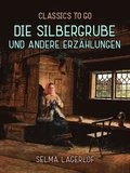 Die Silbergrube und andere Erzÿhlungen