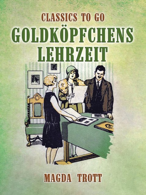 Magda Trott - Goldköpfchens Lehrzeit, E-bok