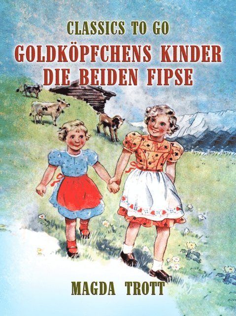 Magda Trott - Goldköpfchens Kinder: Die beiden Fipse, E-bok