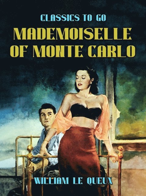 William Le Queux - Mademoiselle of Monte Carlo, E-bok