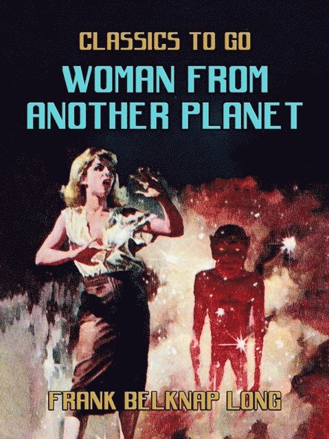Frank Belknap Long - Woman from Another Planet, E-bok