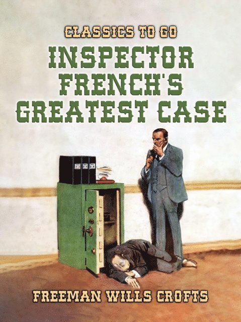 Freeman Wills Crofts - Inspector French's Greatest Case, E-bok