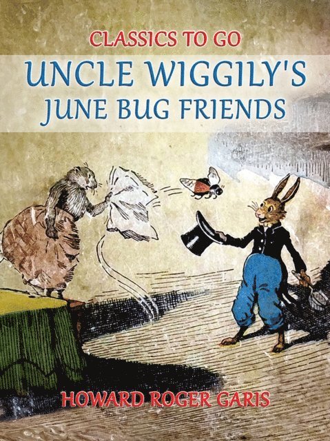 Howard Roger Garis - Uncle Wiggily's June Bug Friends, E-bok