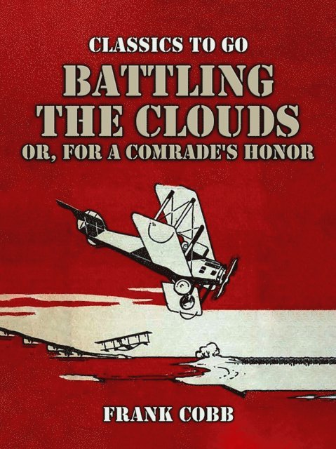 Frank Cobb - Battling the Clouds, or for a Comrade's Honor, E-bok. Tillgänglighet: Lägg i varukorg