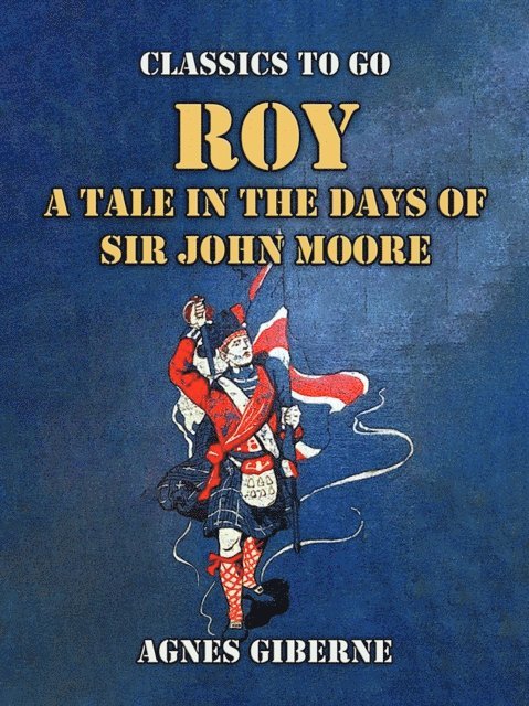 Roy: A Tale in the Days of Sir John Moore