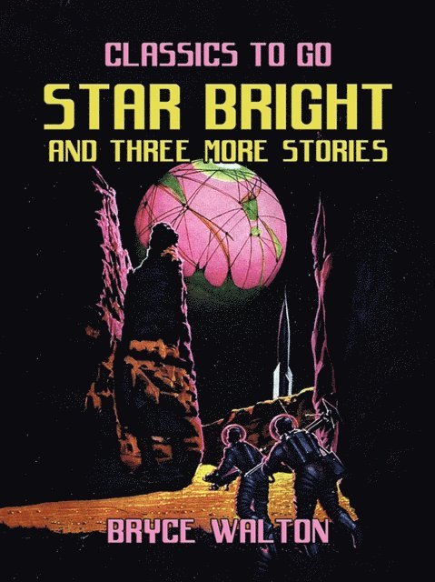 Bryce Walton - Star Bright and Three More Stories, E-bok