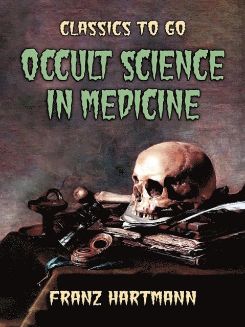Franz Hartmann - Occult Science in Medicine, E-bok