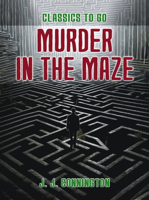J. J. Connington - Murder in the Maze, E-bok
