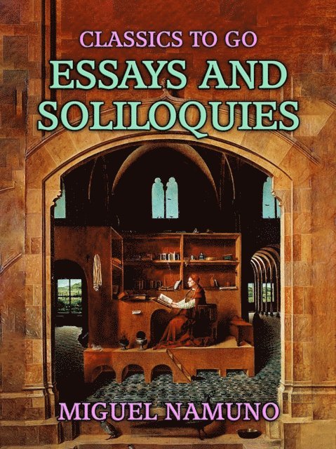 Miguel Unamuno - Essays and Soliloquies, E-bok