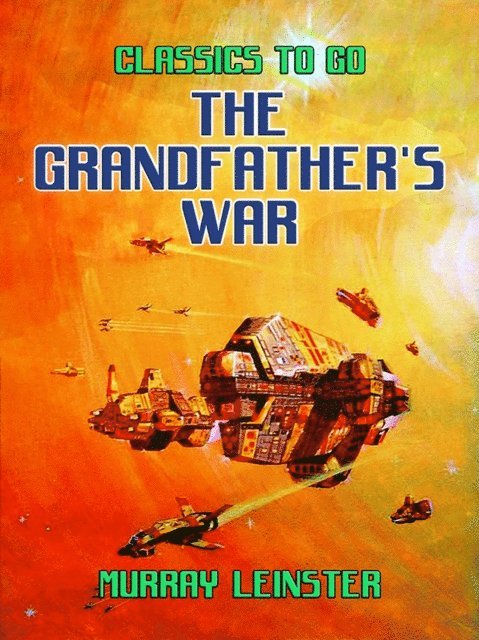 Murray Leinster - Grandfather's War, E-bok