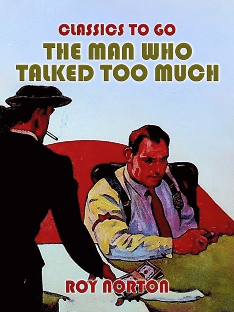 Roy Norton - Man Who Talked Too Much, E-bok