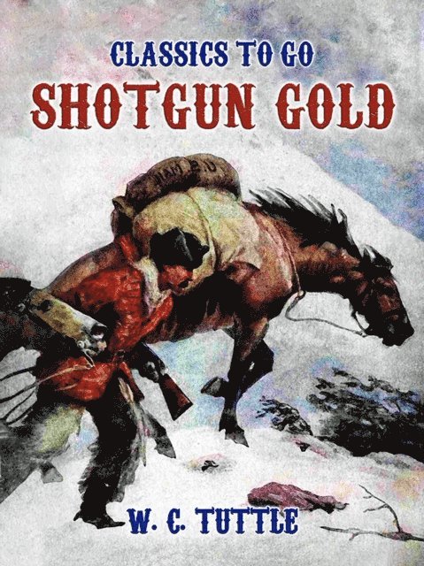 W. C. Tuttle - Shotgun Gold, E-bok
