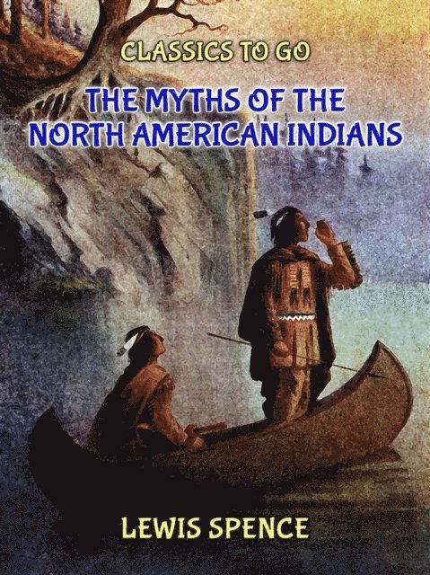 Lewis Spence - Myths of the North American Indians, E-bok