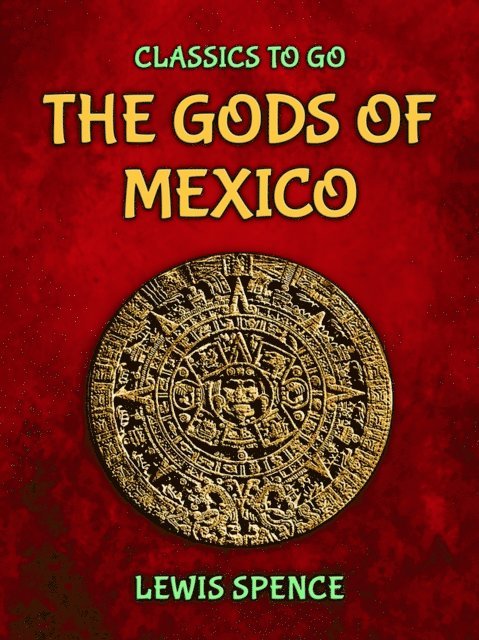 Lewis Spence - Gods of Mexico, E-bok